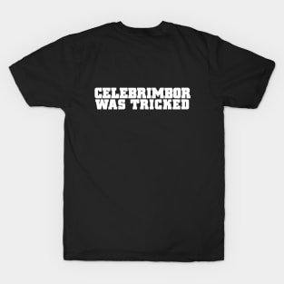 Celembrimbor was tricked T-Shirt